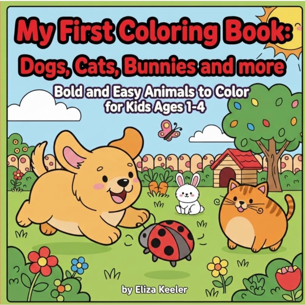 My First Coloring Book: Dogs, Cats, Bunnies and More – kids coloring book